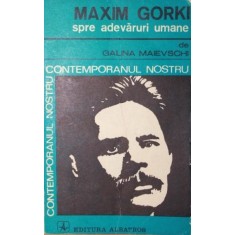 CONTEMPORANUL NOSTRU MAXIM GORKI SPRE ADEVARURI UMANE