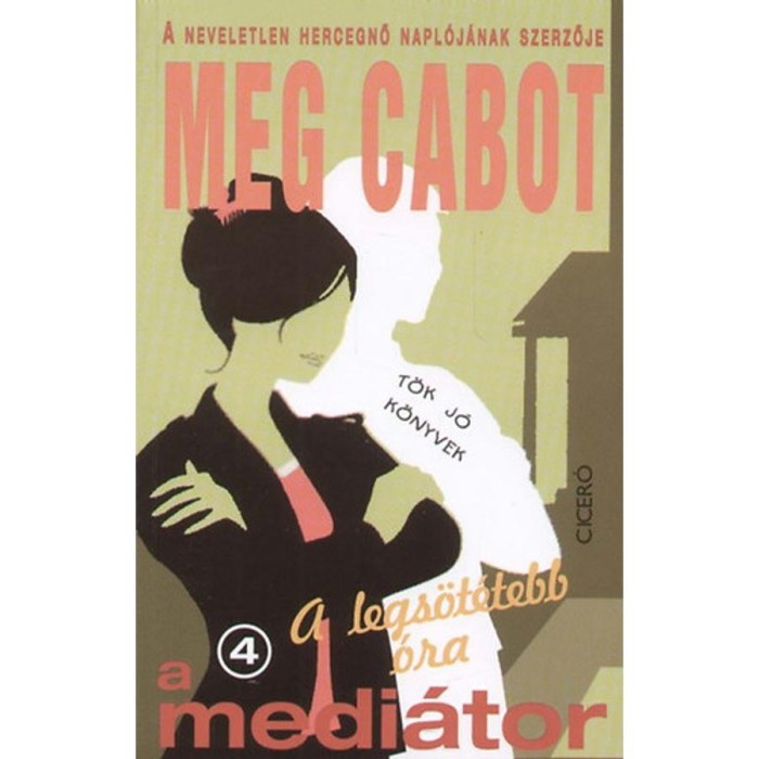 A legs&ouml;t&eacute;tebb &oacute;ra - A medi&aacute;tor 4. - Meg Cabot
