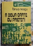 A doua carte cu prieteni - Fanus Neagu Contine dedicatie, data si semnatura autorului