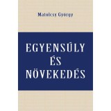 Egyens&uacute;ly &eacute;s n&ouml;veked&eacute;s - Matolcsy Gy&ouml;rgy