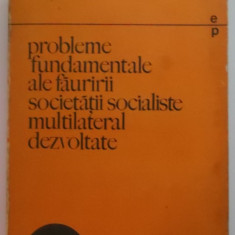 Probleme fundamentale ale fauririi societatii socialiste multilateral dezvoltate