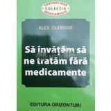 Sa invatam sa ne tratam fara medicamente - 2013 - Alex Clergue ($X36)