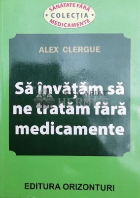 Sa invatam sa ne tratam fara medicamente - 2013 - Alex Clergue ($X36) foto