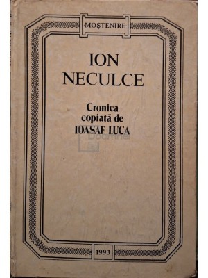 Ion Neculce - Cronica copiata de Ioasaf Luca (Editia: 1993) foto