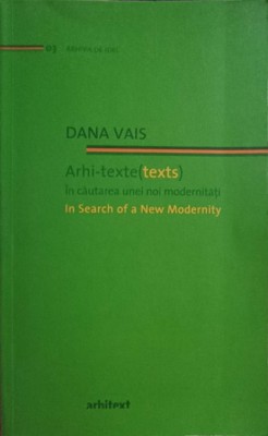 ARHI-TEXTE. IN CAUTAREA UNEI NOI MODERNITATI. EDITIE BILINGVA ROMANA-ENGLEZA-DANA VAIS-246826 foto