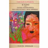 Yasunari Kawabata - Kyoto sau tinerii indragostiti din stravechiul oras imperial - 132243