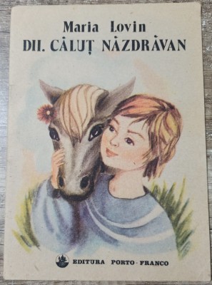 Dii, calut nazdravan - Maria Lovin// ilustratii Gabriela Craciun, Doina Neacsu foto
