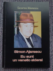 Cezarina Adamescu: Simon Ajarescu - Eu sunt un venetic sideral. 2013, 144 pag foto