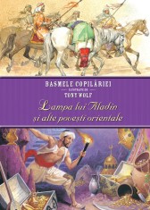 Lampa lui Aladin și alte povești orientale. Basmele copilăriei ilustrate de Tony Wolf