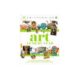 Art Year by Year: A Journey Through Time, from Cave Paintings to Street Art