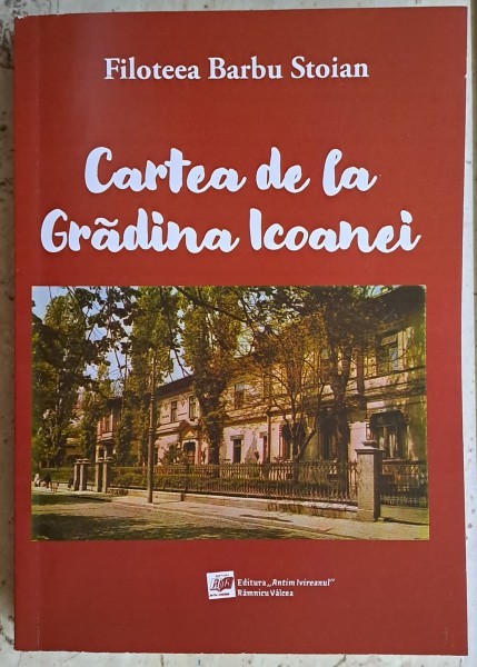 Cartea de la Gradina Icoanei - Filoteea Barbu Stoian / elogiu unei scoli cu o veche traditie (Scoala Centrala)