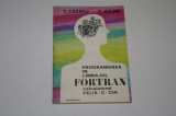 Programarea in limbajul Fortran - Calculatorul Felix C 256 - Cazacu - Jucan