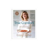 True Comfort: More Than 100 Cozy Recipes Free of Gluten and Refined Sugar: A Gluten Free Cookbook