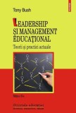 Leadership şi management educaţional. Teorii şi practici actuale - Paperback brosat - Tony Bush - Polirom