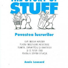 The Story of Stuff. Povestea lucrurilor | Annie Leonard