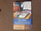 16/2 Bart D. Ehrman, Ce s-a pierdut din creștinism. Bătăliile pentru Scriptură și credințele pe care nu le-am cunoscut