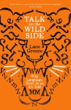 Talk on the Wild Side | Lane Greene, Profile Books Ltd