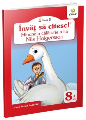 Minunata Calatorie A Lui Nils Holgersson, Nils Holgersson - Editura Gama foto
