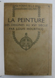 LA PEINTURE DES ORIGINES AU XVIe SIECLE par LOUIS HOURTICQ , 171 GRAVURES , 1926
