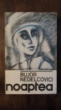 NOAPTEA-BUJOR NEDELCOVICI, CU DEDICATIA SI AUTOGRAFUL AUTORULUI