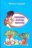 Proverbe, Zicatori, Ghicitori - Beatrice Kiseleff, Editura Elis, Carte in limba romana, Coperta Brosata, Stare Buna