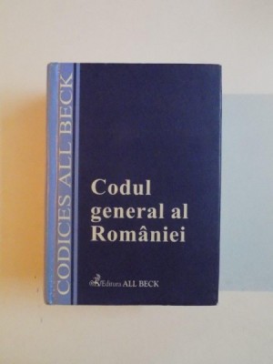 CODUL GENERAL AL ROMANIEI CU MODIFICARILE ADUSE PANA LA DATA DE 31 MARTIE 2003 , EDITIE INGRIJIT de DORINA CALIN , 2003 * MICI DEFECTE foto