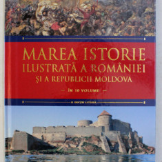 MAREA ISTORIE ILUSTRATA A ROMANIEI SI A REPUBLICII MOLDOVA - IN 10 VOLUME , VOL. III , 2018