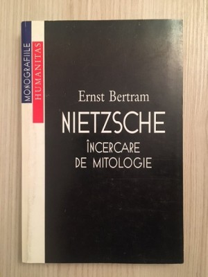 Nietsche. Incercare de mitologie - Ernst Bertram foto