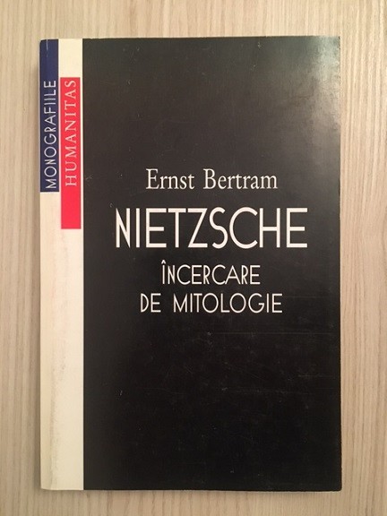 Nietsche. Incercare de mitologie - Ernst Bertram