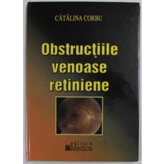 OBSTRUCTIILE VENOASE RETINIENE de CATALINA CORBU , 2005