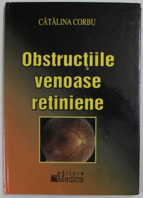 OBSTRUCTIILE VENOASE RETINIENE de CATALINA CORBU , 2005 foto