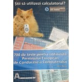 Ana Dulu - Stii sa utilizezi calculatorul? 700 de teste pentru permisul European de Conducere a Computerului (Editia: 2006)