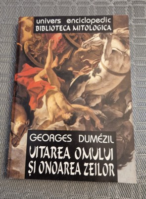 Uitarea omului si onoarea zeilor Georges Dumezil foto