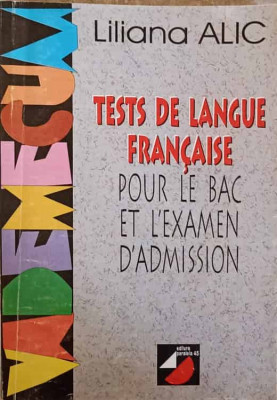 TESTS DE LANGUE FRANCAISE POUR LE BAC ET L&amp;#039;EXAMEN D&amp;#039;ADMISSION-LILIANA ALIC foto