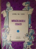 Miraculoasele Ecuatii - Viorel Gh. Voda - Matematica - Editura Albatros 1987 - Carte in Romana
