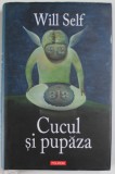 CUCUL SI PUPAZA de WILL SELF , 2007 *PREZINTA HALOURI DE APA