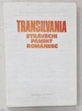 TRANSILVANIA , STRAVECHI PAMANT ROMANESC de ILIE CEAUSESCU , 1984