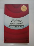 Fericirea spontana - Dr. ANDREW WEIL