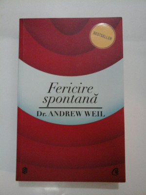 Fericirea spontana - Dr. ANDREW WEIL foto