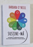 SUSTINE - MA , UN MANUAL AL REMEDIILOR NATURALE , CEI 9 PILONI FUNDAMENTALI PENTRU SANATATE de BARBARA O &#039; NEILL , 2024