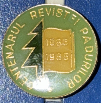 CENTENARUL REVISTEI PADURILOR 1885-1985, INSIGNA VECHE PER.COMUNISTA foto