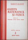 REVISTA GAZETA MATEMATICA SI FIZICA NR.3 MARTIE / 1957-COLECTIV-339572
