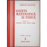 REVISTA GAZETA MATEMATICA SI FIZICA NR.3 MARTIE / 1957-COLECTIV-339572