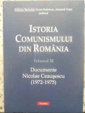 ISTORIA COMUNISMULUI DIN ROMANIA VOL.3 DOCUMENTE NICOLAE CEAUSESCU (1972-1975)-MIHNEA BERINDEI, DORIN DOBRI-360063