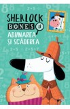 Sherlock Bones si adunarea si scaderea - Jonny Marx, Kirstin Swanson