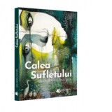 Calea Sufletului. Editie adaugita - Ana Maria Ducuta