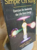 Mantak Chia- Simple Chi Kung. Exercises for awakening the life-force energy
