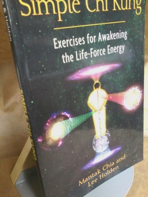 Mantak Chia- Simple Chi Kung. Exercises for awakening the life-force energy foto