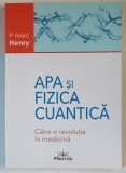 APA SI FIZICA CUANTICA , CATRE O REVOLUTIE IN MEDICINA de MARC HENRY , 2024
