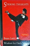 Bruce Lee, John Little - Bruce Lee Striking Thoughts. Bruce Lee's Wisdom for